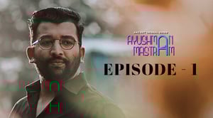Ayushman Mastram_Ep1