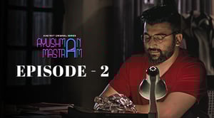 Ayushman Mastram_Ep2